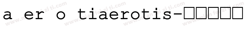 a er o tiaerotis字体转换